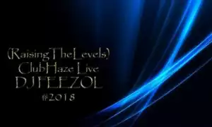 DJ FeezoL - ClubHaze Live ( Raising The Levels)